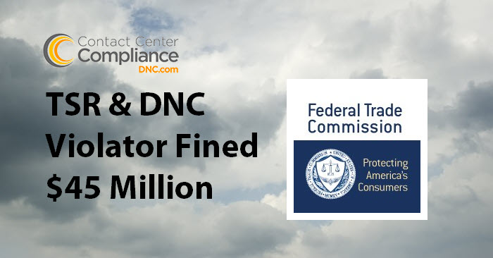 $45 Million Fine by FTC to TSR and DNC Violator